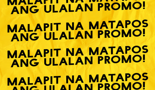 MALAPIT NA MATAPOS ANG ULALAN PROMO!
