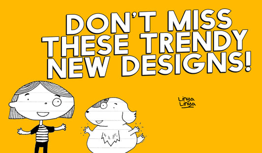 DON'T MISS THESE TRENDY NEW DESIGNS!
