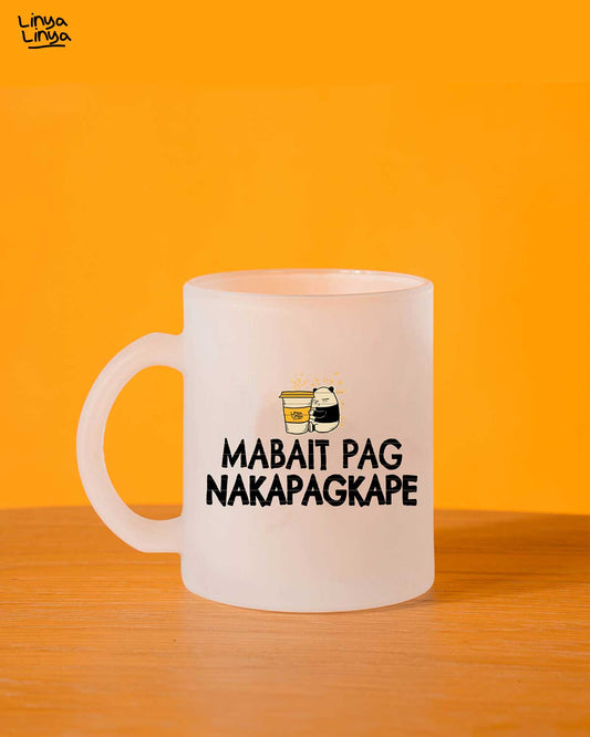 Frosted Mug: Mabait Pag Nakapagkape