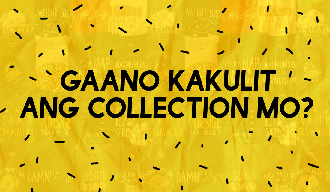 Gaano Kakulit ang Collection Mo?