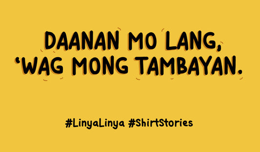 Daanan Mo Lang, 'Wag Mong Tambayan!