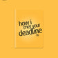 Small Notebook: How I Met Your Deadline