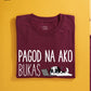Pagod Na Ako Bukas (Maroon)