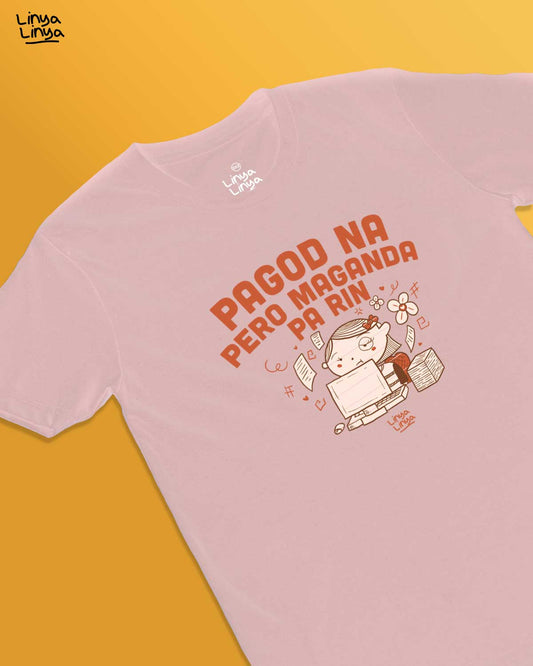 Pagod Na Pero Maganda Pa Rin (Pink)