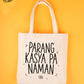 Parang Kasya Pa Naman (Tote Bag)