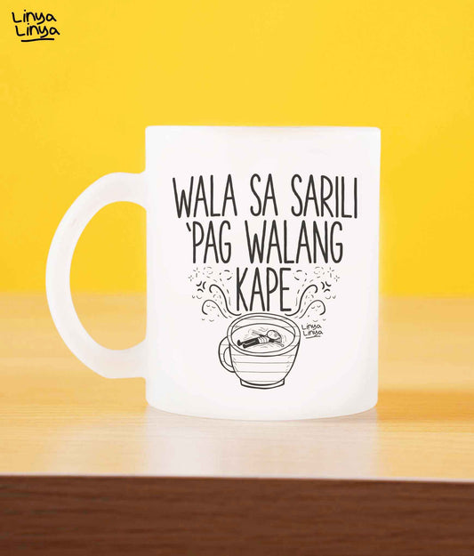 Frosted Mug:Wala Sa Sarili 'Pag Walang Kape